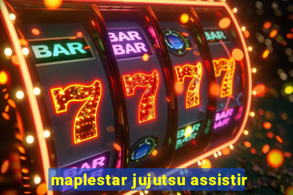 maplestar jujutsu assistir